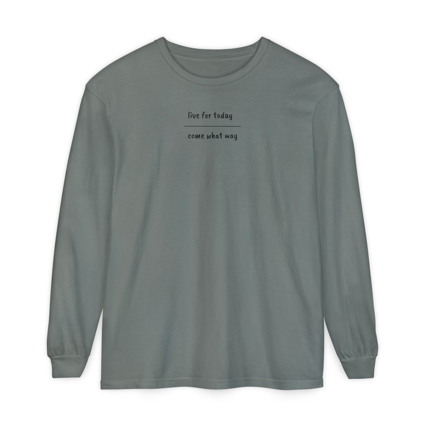 live for today / come what may Long Sleeve T-Shirt