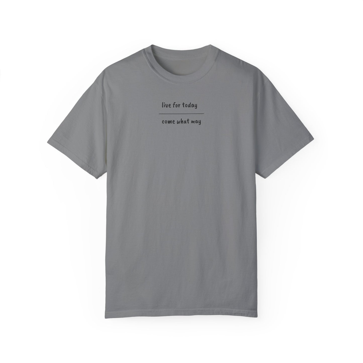 live for today / come what may T-Shirt