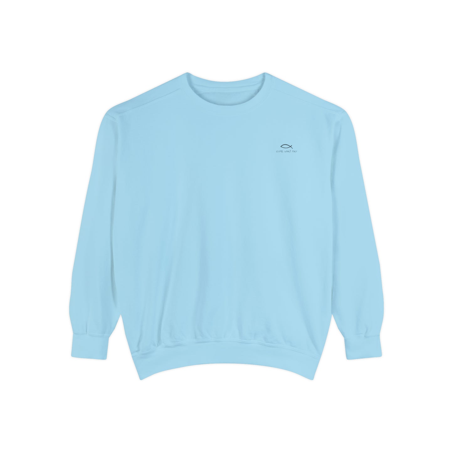 Come What May Sweatshirt