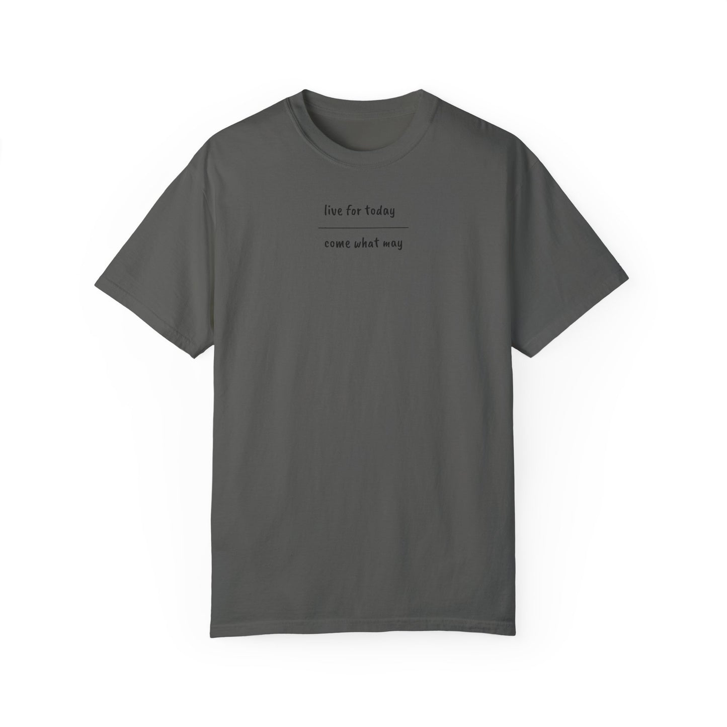 live for today / come what may T-Shirt