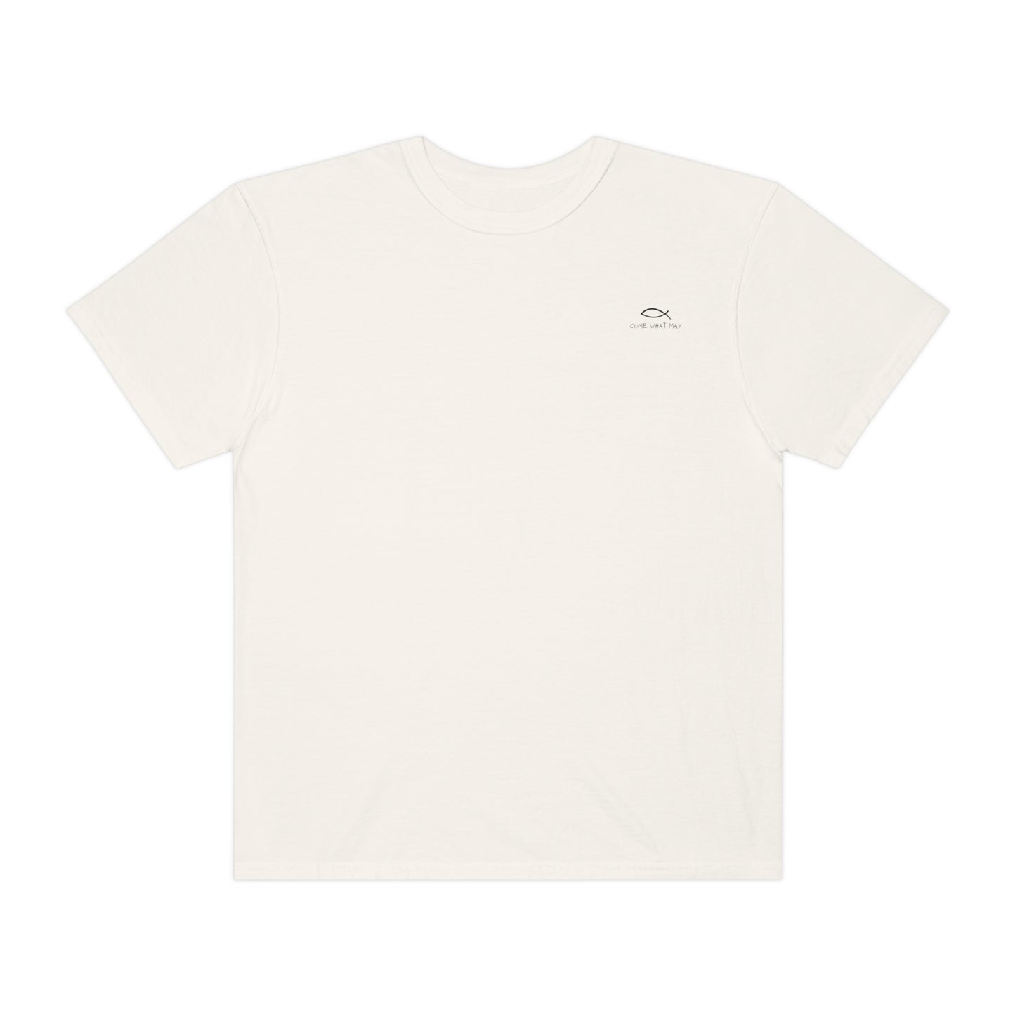 Come What May T-Shirt