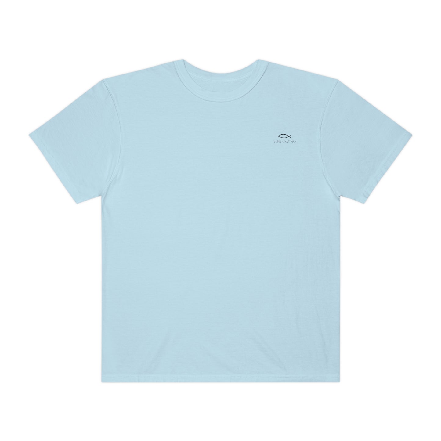 Come What May T-Shirt